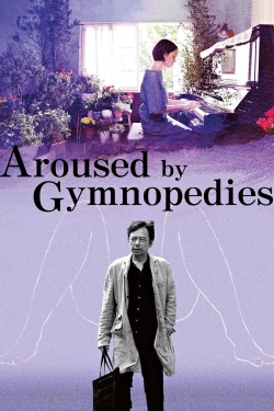 watch Aroused by Gymnopedies Movie online free in hd on MovieMP4