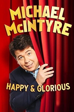 watch Michael McIntyre - Happy & Glorious Movie online free in hd on MovieMP4
