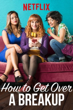 watch How to Get Over a Breakup Movie online free in hd on MovieMP4