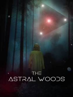 watch The Astral Woods Movie online free in hd on MovieMP4