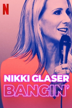 watch Nikki Glaser: Bangin' Movie online free in hd on MovieMP4
