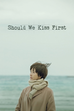 watch Should We Kiss First Movie online free in hd on MovieMP4