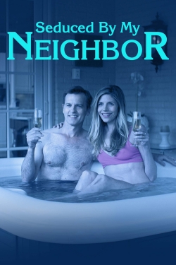 watch Seduced by My Neighbor Movie online free in hd on MovieMP4