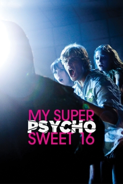 watch My Super Psycho Sweet 16 Movie online free in hd on MovieMP4