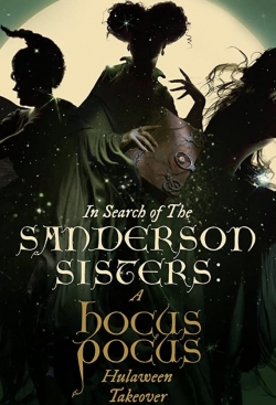 watch In Search of the Sanderson Sisters: A Hocus Pocus Hulaween Takeover Movie online free in hd on MovieMP4