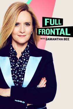 watch Full Frontal with Samantha Bee Movie online free in hd on MovieMP4