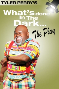 watch Tyler Perry's What's Done In The Dark - The Play Movie online free in hd on MovieMP4