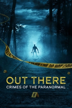 watch OUT THERE: Crimes of the Paranormal Movie online free in hd on MovieMP4