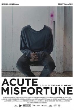 watch Acute Misfortune Movie online free in hd on MovieMP4