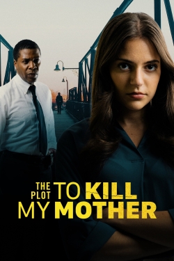 watch The Plot to Kill My Mother Movie online free in hd on MovieMP4