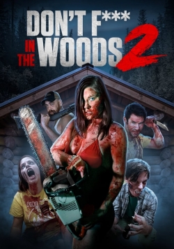 watch Don't Fuck in the Woods 2 Movie online free in hd on MovieMP4