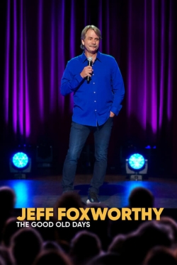 watch Jeff Foxworthy: The Good Old Days Movie online free in hd on MovieMP4