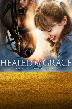 watch Healed by Grace 2 : Ten Days of Grace Movie online free in hd on MovieMP4