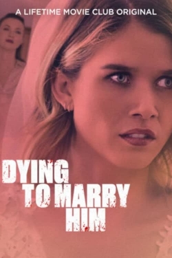 watch Dying To Marry Him Movie online free in hd on MovieMP4
