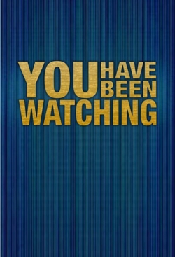 watch You Have Been Watching Movie online free in hd on MovieMP4