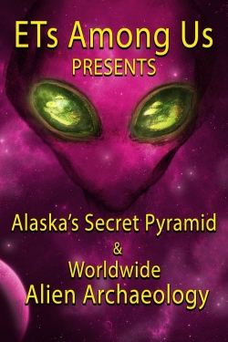 watch ETs Among Us Presents: Alaska's Secret Pyramid and Worldwide Alien Archaeology Movie online free in hd on MovieMP4