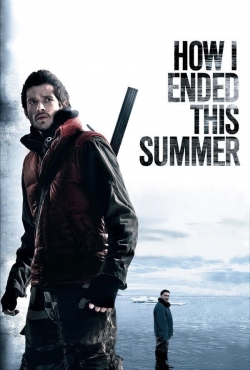 watch How I Ended This Summer Movie online free in hd on MovieMP4
