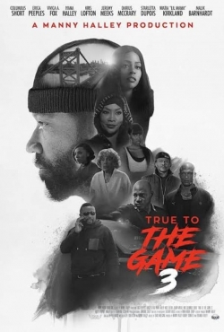 watch True to the Game 3 Movie online free in hd on MovieMP4