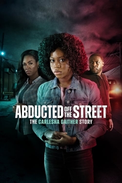 watch Abducted Off the Street: The Carlesha Gaither Story Movie online free in hd on MovieMP4