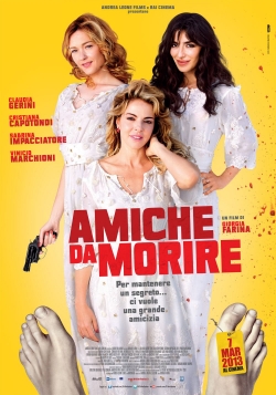 watch Amiche da morire Movie online free in hd on MovieMP4