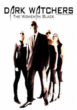 watch Dark Watchers: The Women in Black Movie online free in hd on MovieMP4
