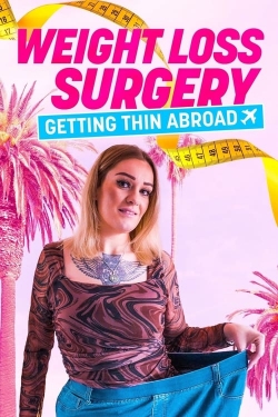 watch Weight Loss Surgery: Getting Thin Abroad Movie online free in hd on MovieMP4