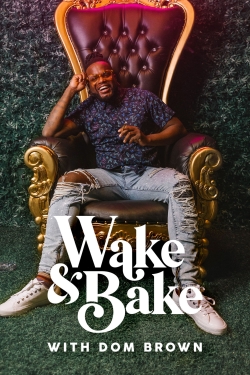 watch Wake & Bake with Dom Brown Movie online free in hd on MovieMP4