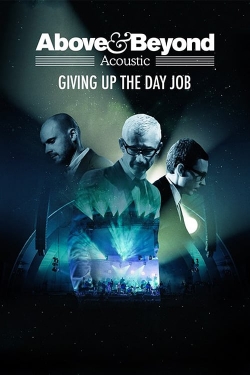 watch Above & Beyond: Giving Up the Day Job Movie online free in hd on MovieMP4