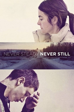 watch Never Steady, Never Still Movie online free in hd on MovieMP4