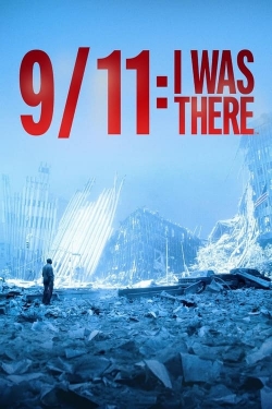 watch 9/11: I Was There Movie online free in hd on MovieMP4