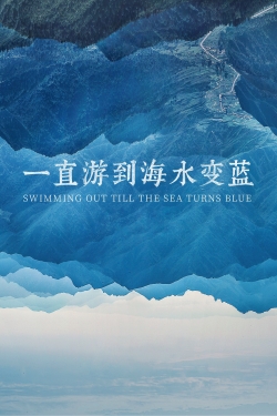 watch Swimming Out Till the Sea Turns Blue Movie online free in hd on MovieMP4